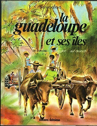 La Guadeloupe et ses îles - Bernard Gérard -  Delroisse GF - Livre