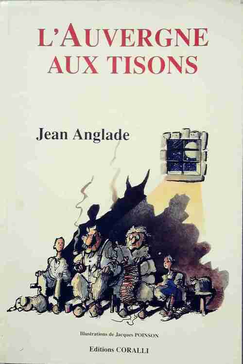 L'Auvergne aux tisons - Jean Anglade - Livre
