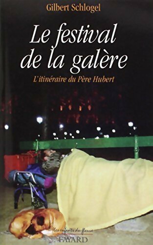 Livrenpoche : Le festival de la galère. L'itinéraire du père hubert - Gilbert Schlogel - Livre