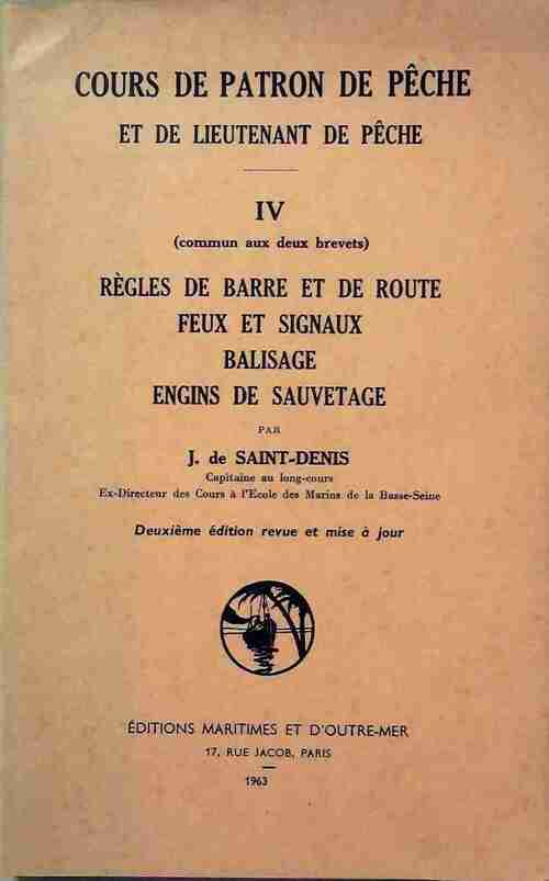 Livrenpoche : Cours de patron de pêche et de lieutenant de pêche Tome IV : Règles de barre et de route feux et signaux balisage engins de sauvetage - Jacques De Saint-Denis - Livre