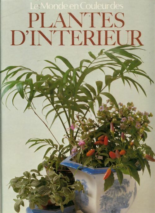 Livrenpoche : Le monde en couleur des plantes d'intérieur - Collectif - Livre