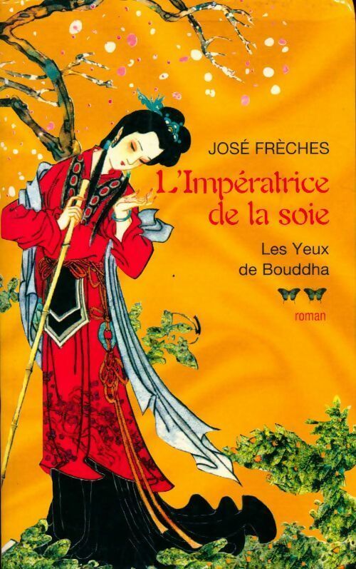 Livrenpoche : L'impératrice de la soie Tome II : Les yeux de Bouddha - José Frèches - Livre