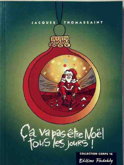 Livrenpoche : Ca va pas être Noël tous les jours - Jacques Thomassaint - Livre