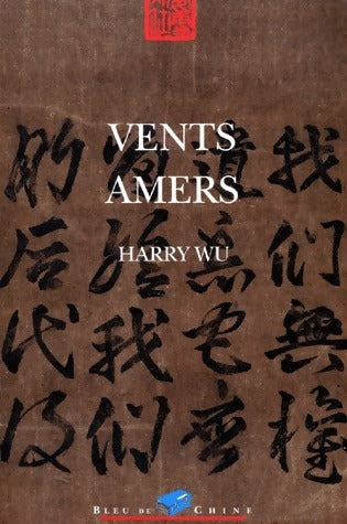 Livrenpoche : Vents amers - Harry Wu - Livre