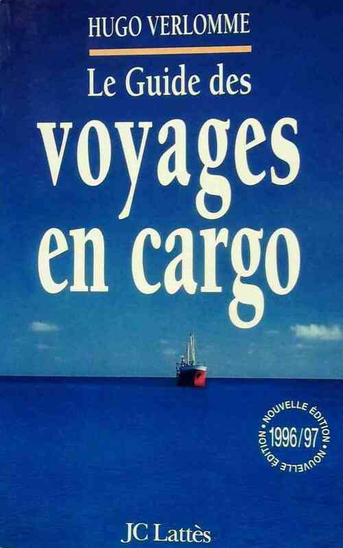 Le guide des voyages en cargo 1996-97 - Hugo Verlomme -  Lattès GF - Livre