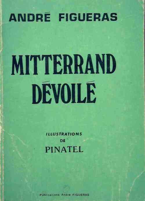 Livrenpoche : Mitterrand dévoilé - André Figueras - Livre