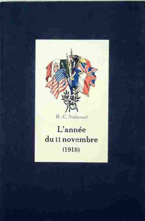 Livrenpoche : L'année du 11 novembre (1918) - R.-G. Nobécourt - Livre