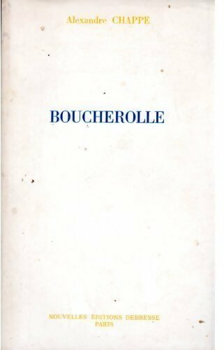Livrenpoche : Boucherolle - Alexandre Chappe - Livre