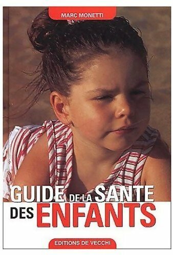 Livrenpoche : Guide de la santé des enfants - Marc Monetti - Livre