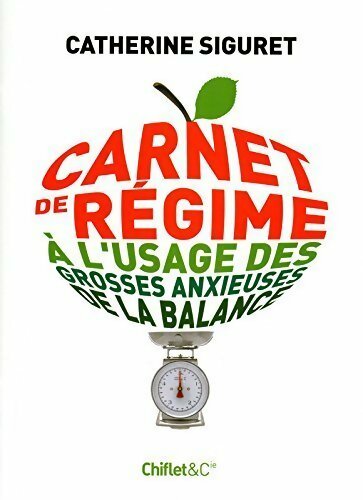 Livrenpoche : Carnet de régime à l'usage des gros anxieux de la balance - Catherine Siguret - Livre