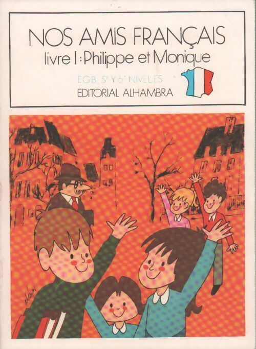 Livrenpoche : Nos amis français Livre I : Philippe et Monique - Collectif - Livre