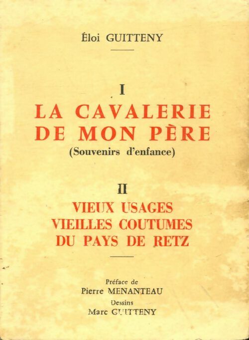 Livrenpoche : La cavalerie de mon père / Vieux usages vieilles coutumes du pays de Retz - Eloi Guitteny - Livre