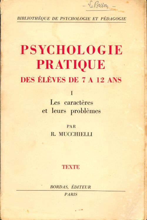Livrenpoche : Psychologie pratique des élèves de 7 à 12 ans Tome I : Texte - Roger Mucchielli - Livre