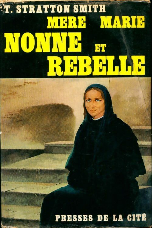 Livrenpoche : Mère Marie, nonne et rebelle - T. Stratton Smith - Livre
