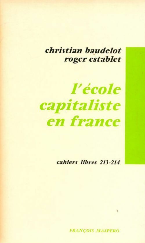 Livrenpoche : L'école capitaliste en France - Roger Establet, Christian Baudelot - Livre