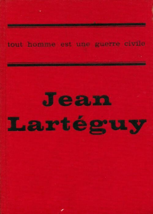 Livrenpoche : Tout homme est une guerre civile - Jean Lartéguy - Livre