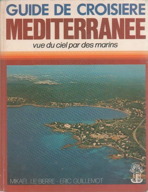 Livrenpoche : Guide de croisière Méditerranée - Mikaël Le Berre - Livre
