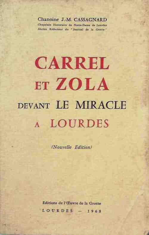 Carrel et Zola devant le miracle à Lourdes - Chanoine J.M. Cassagnard - Livre