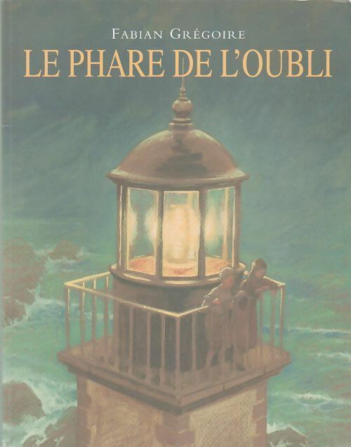 Livrenpoche : Le phare de l'oubli - Fabian Grégoire - Livre