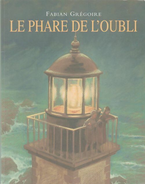 Le phare de l'oubli - Fabian Grégoire -  Ecole des Loisirs GF - Livre