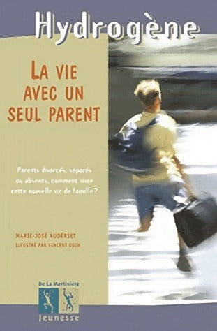 La vie avec un seul parent - Marie-José Auderset -  Hydrogène - Livre