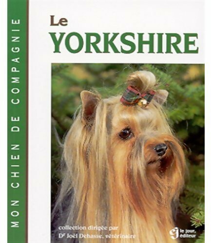 Le Yorkshire - Joël Dehasse -  Mon chien de compagnie - Livre