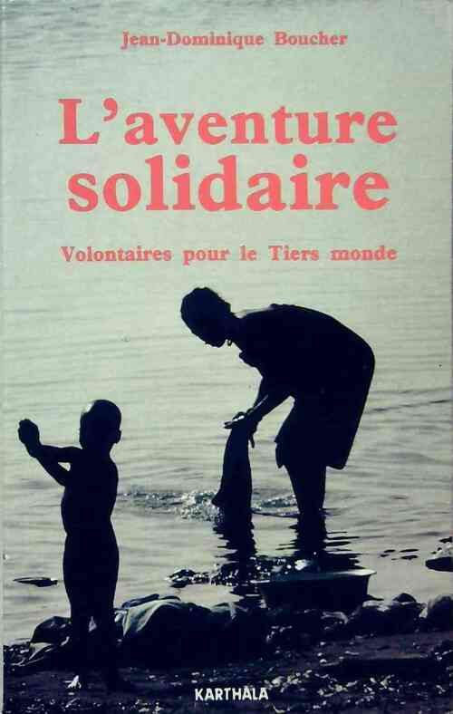 Livrenpoche : L'aventure solidaire. L'aventure pour le Tiers Monde - Jean-Dominique Boucher - Livre