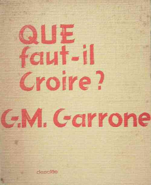 Livrenpoche : Que faut-il croire ? - Gabriel-Marie Garrone - Livre