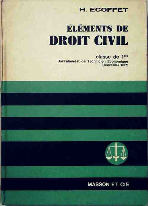 Livrenpoche : Éléments de droit civil 1ère, baccalauréat de technicien économique (programme 1967) - Henri Ecoffet - Livre