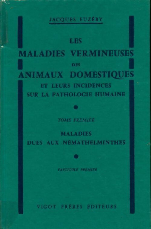 Livrenpoche : Les maladies vermineuses des animaux domestiques Tome I fascicule I - Jacques Euzeby - Livre