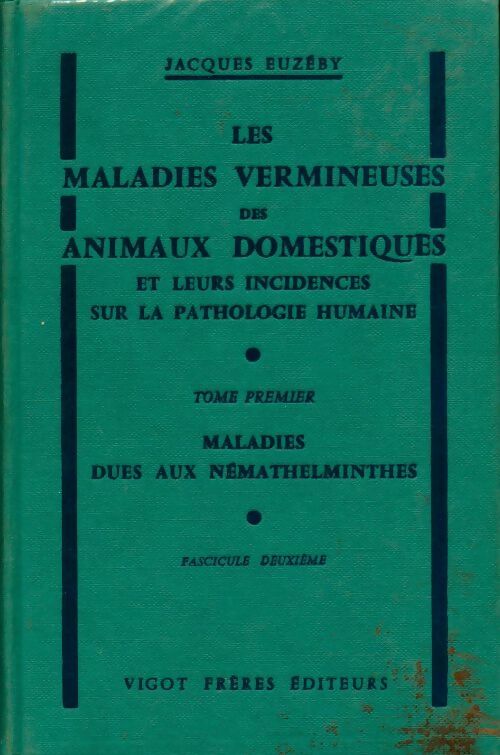Livrenpoche : Les maladies vermineuses des animaux domestiques Tome I fascicule II  - Jacques Euzeby - Livre