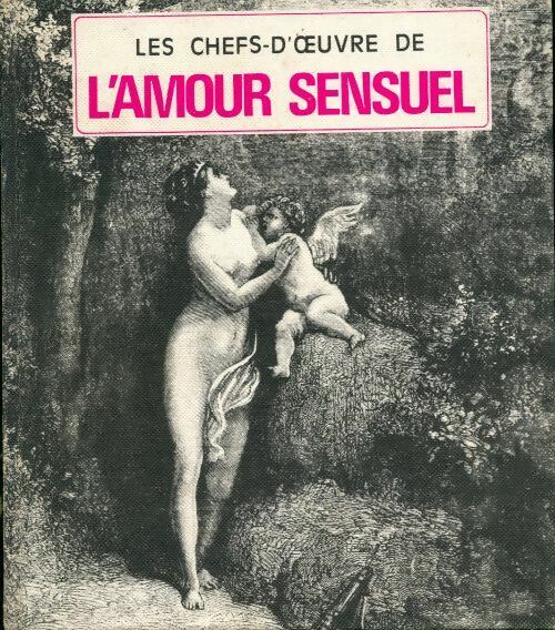 Livrenpoche : Les chefs-d'oeuvre de l'amour sensuel - Collectif - Livre