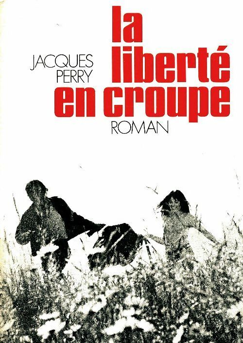 Livrenpoche : La liberté en croupe - Jacques Perry - Livre