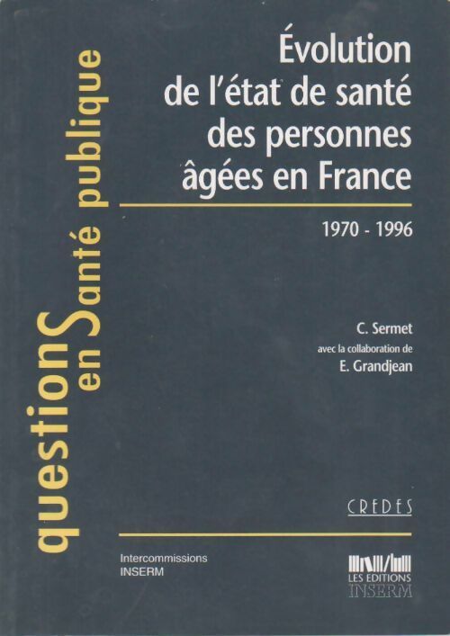 Livrenpoche : Evolution de l'état de santé des personnes âgées en France 1970 - 1996 - Catherine Sermet - Livre