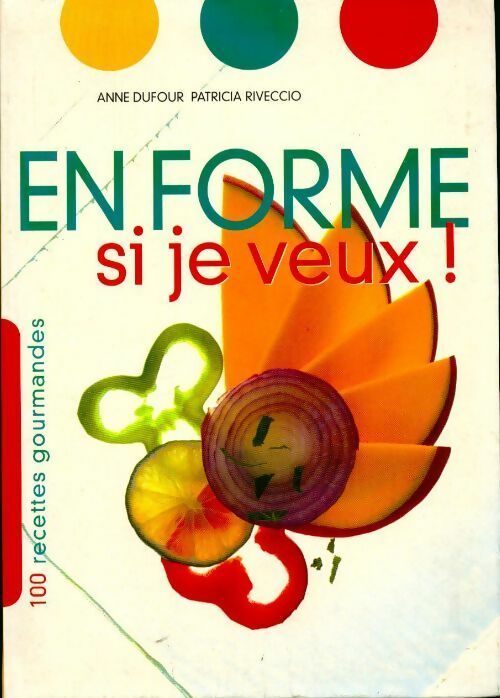 Livrenpoche : En forme si je veux. 100 recettes gourmandes - Anne Dufour - Livre