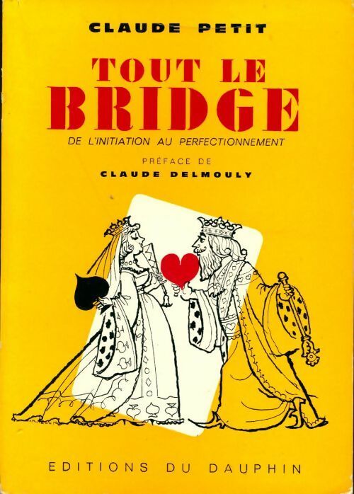 Livrenpoche : Tout le bridge : de l'initiation au perfectionnement - Claude Petit - Livre