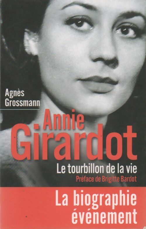 Annie Girardot. Le tourbillon de la vie - Agnès Grossmann -  Noyelles GF - Livre