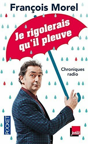 Livrenpoche : Je rigolerais qu'il pleuve - François Morel - Livre