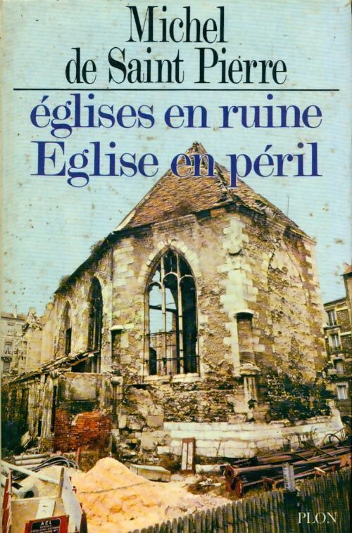 Eglises en ruine, église en péril - Michel De Saint Pierre -  Plon GF - Livre