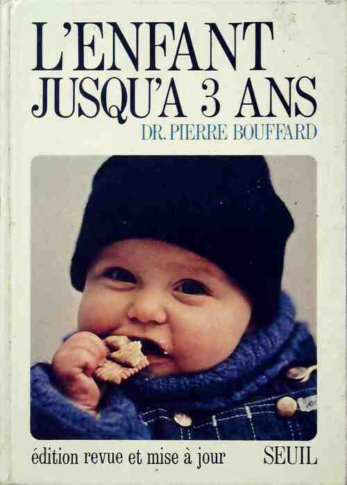 Livrenpoche : L'enfant jusqu'a trois ans - Pierre Bouffard - Livre