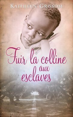 Livrenpoche : Fuir la colline aux esclaves - Kathleen Grissom - Livre