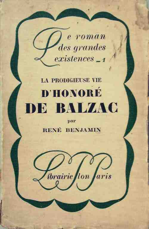 La prodigieuse vie d'Honoré de Balzac - René Benjamin - Livre