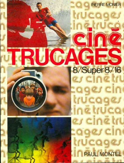 Livrenpoche : Ciné truquages et effets spéciaux - Pierre Monier - Livre
