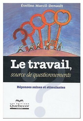 Livrenpoche : Le travail, source de questionnements. Réponses saines et stimulantes - Eveline Marcil-Denault - Livre