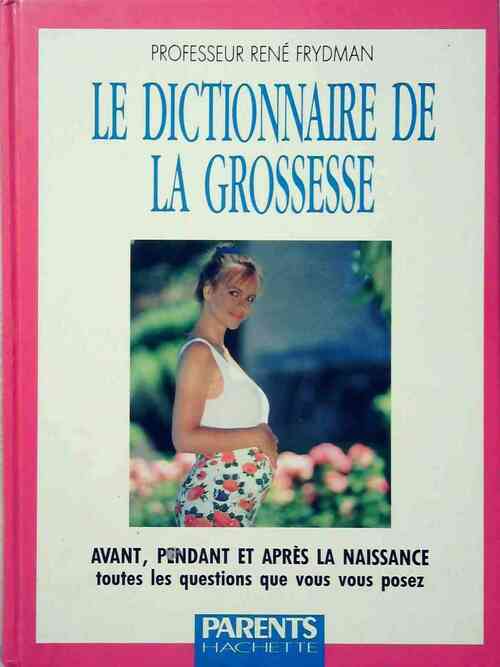 Livrenpoche : Le dictionnaire de la grossesse - René Frydman - Livre