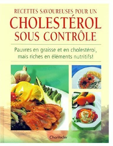 Recettes savoureuses pour un cholestérol sous contrôle - Gunther Hölz -  Chantecler GF - Livre