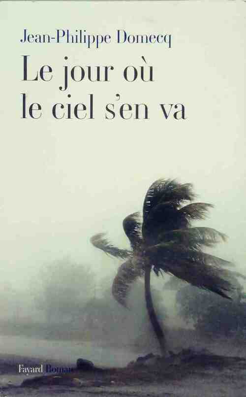 Livrenpoche : Le jour où le ciel s'en va - Jean-Philippe Domecq - Livre