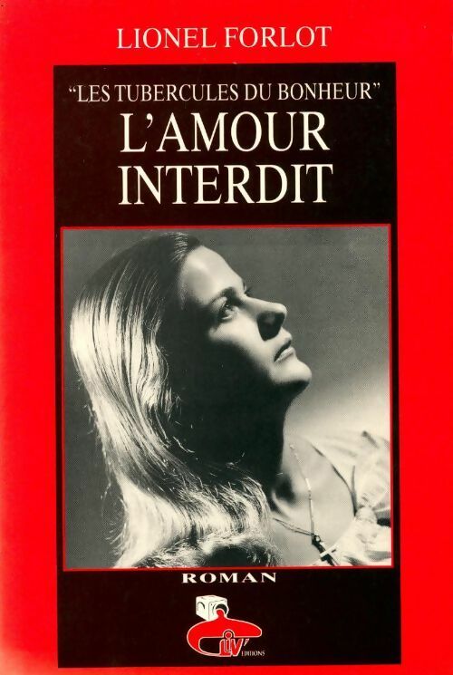 L'amour interdit tome II : Les tubercules du bonheur - Lionel Forlot -  Liv'éditions GF - Livre