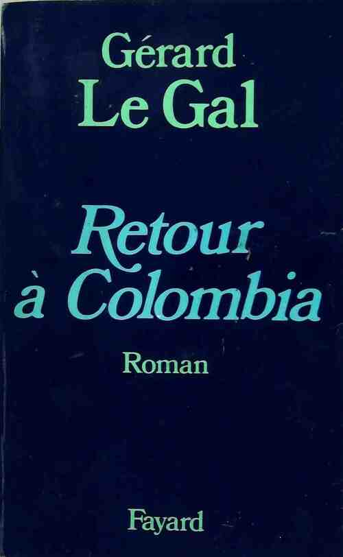 Livrenpoche : Retour à Colombia - Gérard Le Gal - Livre
