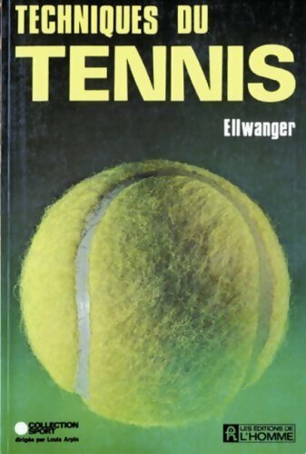 Techniques du tennis - Ellwanger -  L'homme GF - Livre